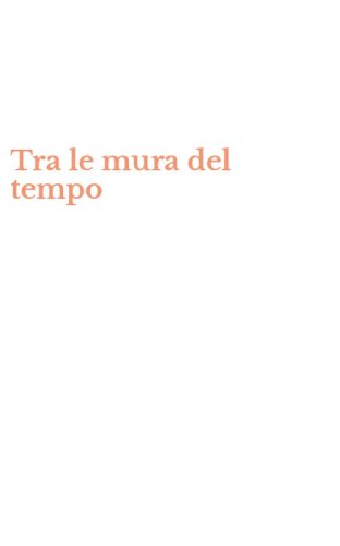 Tra le mura del tempo