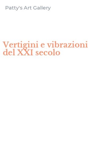 Vertigini e vibrazioni del XXI secolo