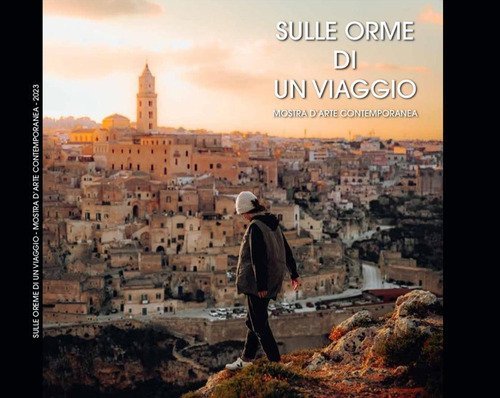 Sulle orme di un viaggio. Mostra d'arte contemporanea