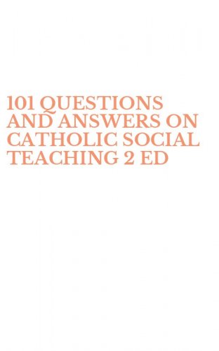 101 QUESTIONS AND ANSWERS ON CATHOLIC SOCIAL TEACHING 2 ED
