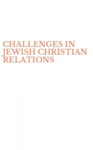 CHALLENGES IN JEWISH CHRISTIAN RELATIONS