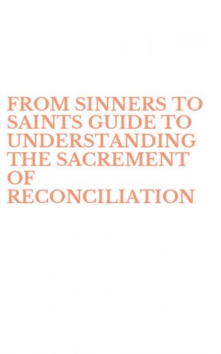 FROM SINNERS TO SAINTS GUIDE TO UNDERSTANDING THE SACREMENT OF RECONCILIATION