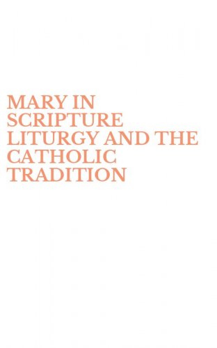 MARY IN SCRIPTURE LITURGY AND THE CATHOLIC TRADITION