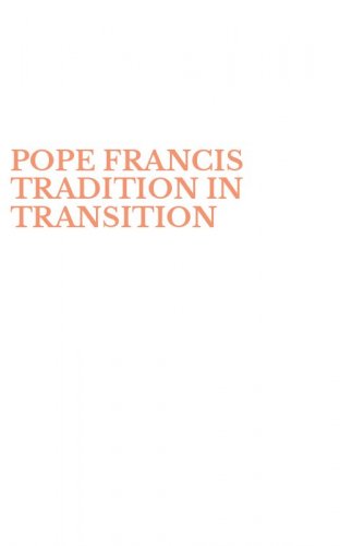 POPE FRANCIS TRADITION IN TRANSITION