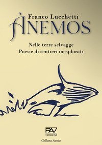 &Agrave;nemos. Nelle terre selvagge. Poesie di sentieri inesplorati