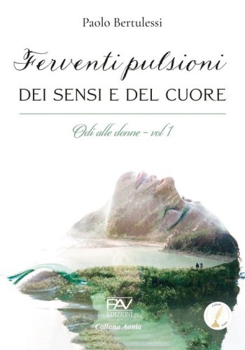 Ferventi pulsioni dei sensi e del cuore. Odi alle donne