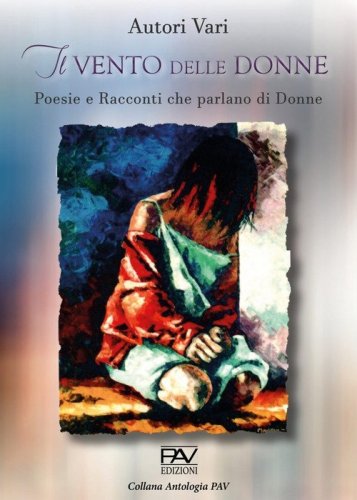 Il vento delle donne. Poesie e racconti che parlano di donne