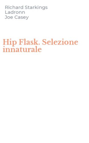 Hip Flask. Selezione innaturale