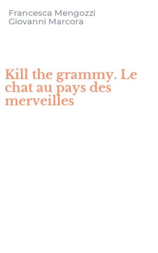 Kill the grammy. Le chat au pays des merveilles