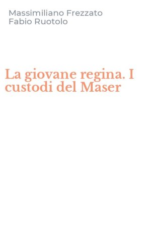 La giovane regina. I custodi del Maser