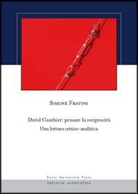 David Gauthier. Pensare la reciprocit&agrave;. Una lettura critico-analitica