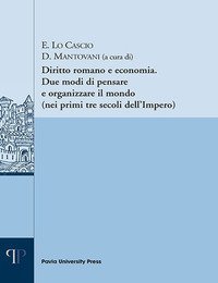 Diritto romano e economia. Due modi di pensare e organizzare il mondo (nei primi tre secoli dell'Impero)