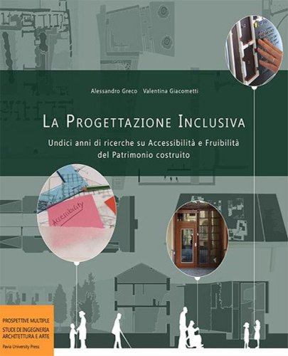 La progettazione inclusiva. Undici anni di ricerche su accessibilit&agrave; e fruibilit&agrave; del Patrimonio costruito