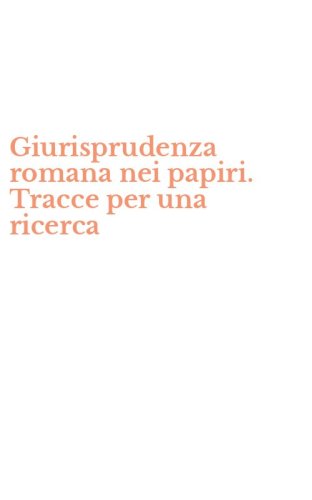 Giurisprudenza romana nei papiri. Tracce per una ricerca
