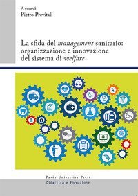 La sfida del &laquo;management&raquo; sanitario: organizzazione e innovazione del sistema di &laquo;welfare&raquo;
