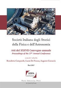 Societ&agrave; italiana degli storici della fisica e dell'astronomia. Atti del 37&deg; Convegno annuale (Bari, 26-29 settembre 2017)