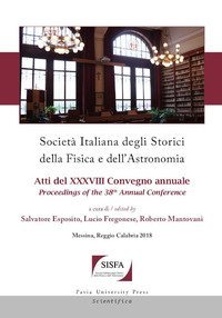 Societ&agrave; italiana degli storici della fisica e dell'astronomia. Atti del 38&ordm; Convegno annuale-Proceedings of the 38th Annual Conference