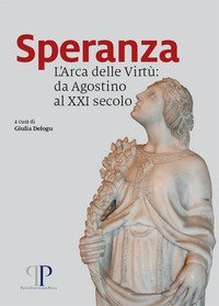 Speranza. L'Arca delle Virt&ugrave;: da Agostino al XXI secolo