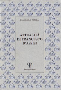 Attualit&agrave; di Francesco d'Assisi