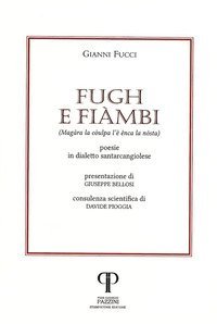 Fugh e fi&agrave;mbi. (Mag&agrave;ra la c&ograve;ulpa l'&egrave; &ecirc;nca la n&ograve;stra). Poesie in dialetto santarcangiolese