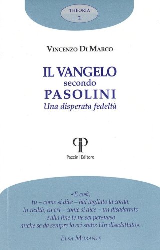 Il Vangelo secondo Pasolini. Una disperata fedelt&agrave;