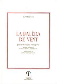 La baleda de vent. Poesie in dialetto romagnolo