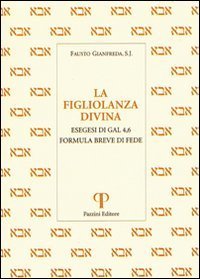La figliolanza divina. Esegesi di Gal. 4,6. Formula breve di fede