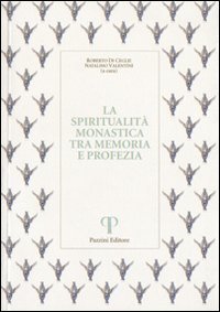 La spiritualit&agrave; monastica tra memoria e profezia