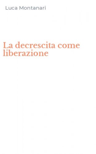 La decrescita come liberazione