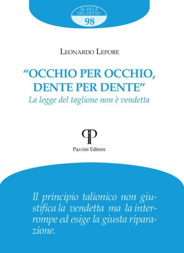 &laquo;Occhio per occhio, dente per dente&raquo;. La legge del taglione non &egrave; vendetta
