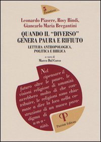 Quando il &laquo;diverso&raquo; genera paura e rifiuto. Lettura antropologica, politica e biblica