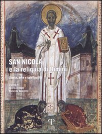 San Nicola e la reliquia di Rimini. Storia, arte e spiritualit&agrave;