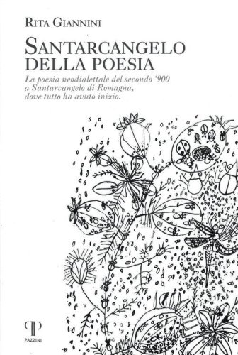 Santarcangelo della poesia. La poesia neodialettale del secondo '900 a Santarcangelo di Romagna dove tutto ha avuto inizio