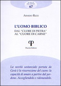 L'uomo biblico. Dal &laquo;cuore di pietra&raquo; al &laquo;cuore di carne&raquo;