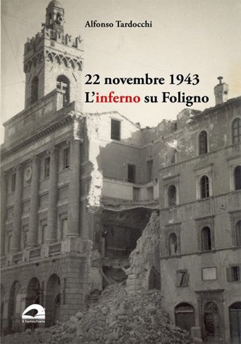 22 novembre 1943. L'inferno su Foligno