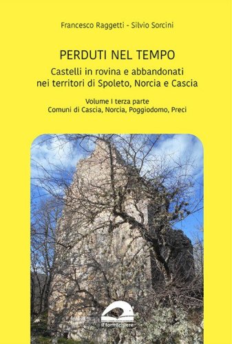 Castelli in rovina e abbandonati nei territori di Spoleto Norcia e Cascia