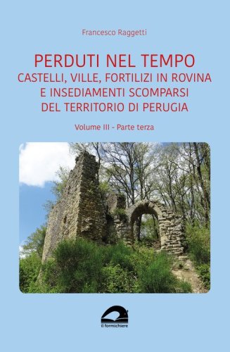 Castelli, ville, fortilizi in rovina e insediamenti scomparsi del territorio di Perugia