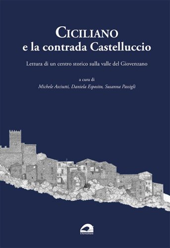 Ciciliano e la contrada Castelluccio. Lettura di un centro storico sulla valle del Giovenzano