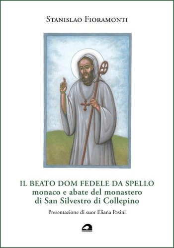 Il beato dom Fedele da Spello, monaco e abate del monastero di San Silvestro di Collepino