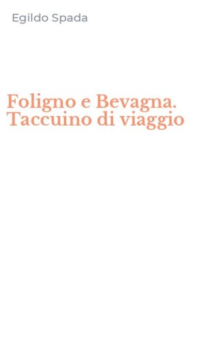 Foligno e Bevagna. Taccuino di viaggio
