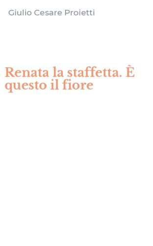 Renata la staffetta. &Egrave; questo il fiore