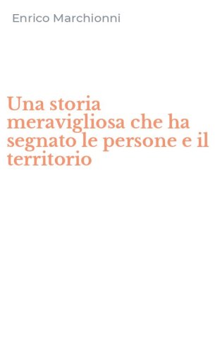 Una storia meravigliosa che ha segnato le persone e il territorio