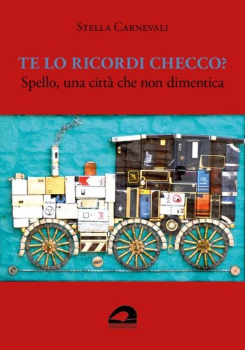 Te lo ricordi Checco? Spello, una citt&agrave; che non dimentica