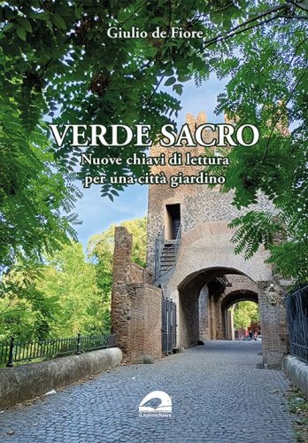 Verde sacro. Nuove chiavi di lettura per una citt&agrave; giardino
