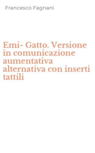 Emi-Gatto. Versione in comunicazione aumentativa alternativa con inserti tattili