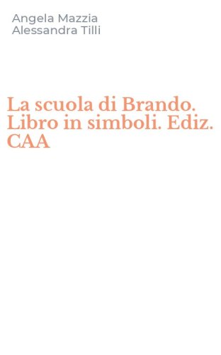 La scuola di Brando. Libro in simboli. Ediz. CAA