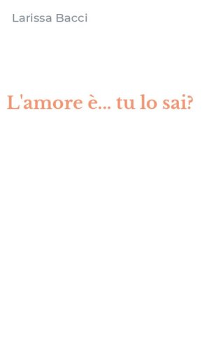 L'amore &egrave;... tu lo sai?