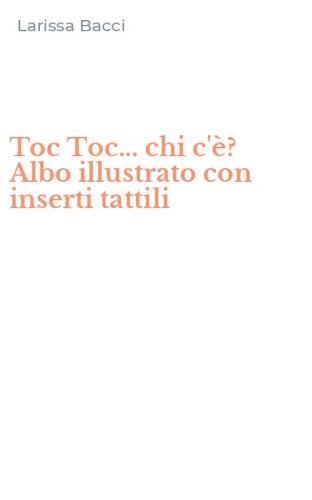 Toc Toc... chi c'&egrave;? Albo illustrato con inserti tattili