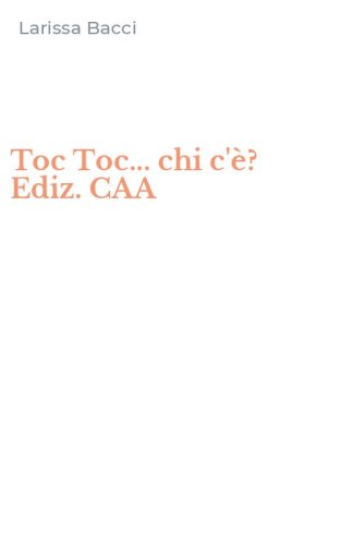 Toc Toc... chi c'&egrave;? Ediz. CAA