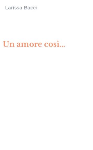 Un amore cos&igrave;...